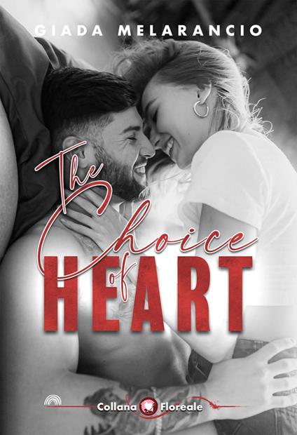 The choice of heart. Ediz. italiana - Giada Melarancio - copertina