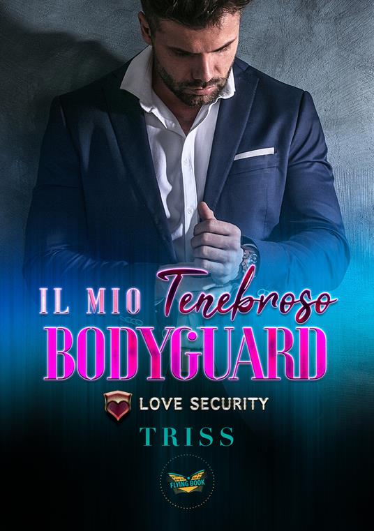 Il mio tenebroso bodyguard. Love Security - Triss - copertina