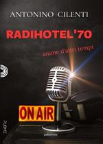 Radihotel '70. Anime d'altri tempi