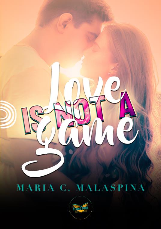 Love is not a game - Maria C. Malaspina - copertina