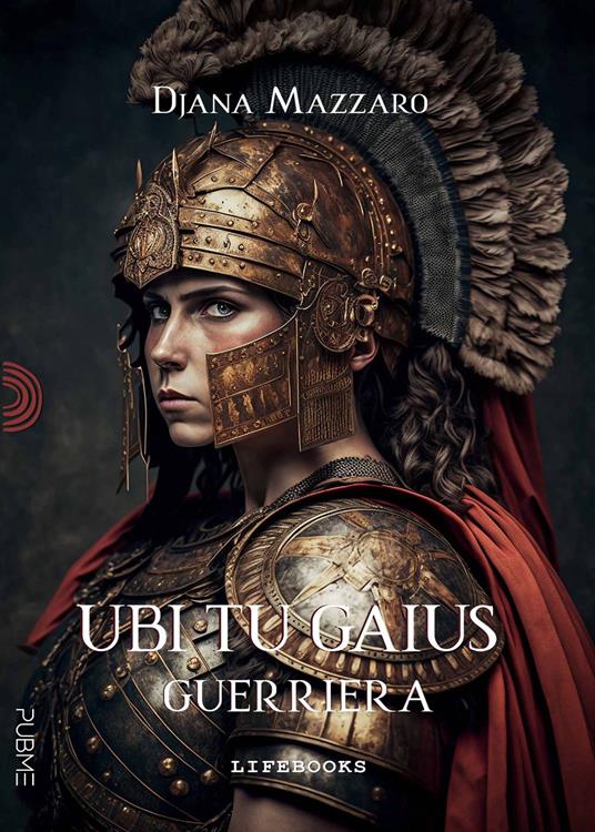 Guerriera. Ubi tu Gaius - Djana Mazzaro - copertina