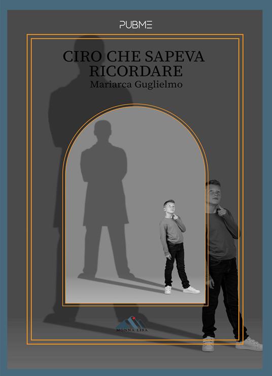 Ciro che sapeva ricordare - Mariarca Guglielmo - copertina