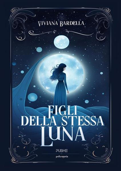 Figli della stessa luna - Viviana Bardella - ebook