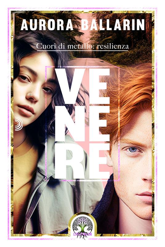 Venere. Cuori di metallo: resilienza - Aurora Ballarin - copertina