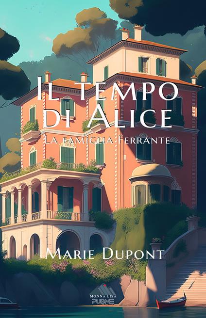 Il tempo di Alice. La famiglia Ferrante - Marie Dupont - copertina