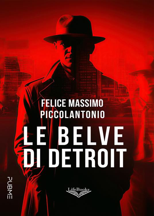 Le belve di Detroit - Felice Massimo Piccolantonio - copertina