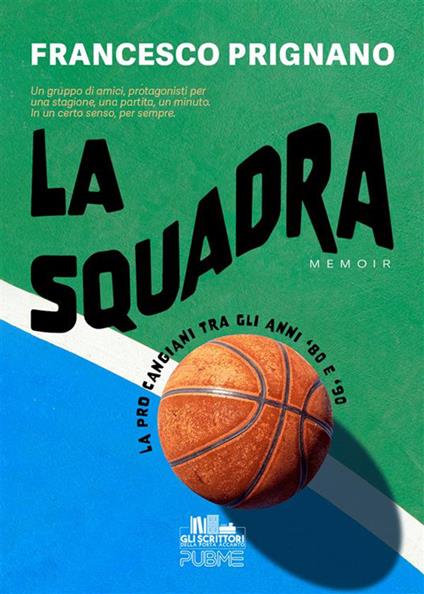 La squadra. La Pro Cangiani tra gli anni '80 e '90 - Francesco Prignano - ebook