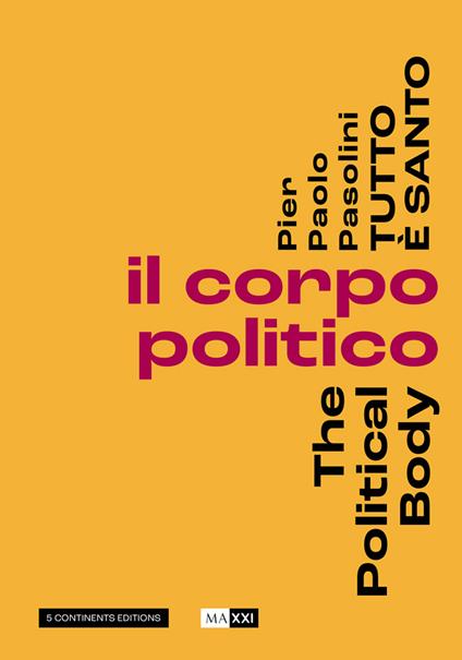 Pier Paolo Pasolini. Tutto è santo. Il corpo politico-The political body - Anne-Violaine Houcke,Ara Merjian,Marco Belpoliti - copertina