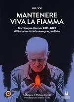 Mantenere viva la fiamma. Dominique Venner 2013-2023. Gli interventi del convegno proibito