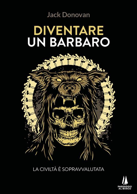 Diventare un barbaro. La civiltà è sopravvalutata - Jack Donovan - copertina