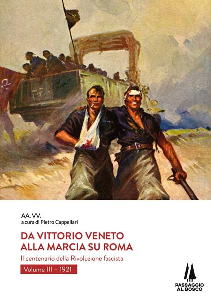Da Vittorio Veneto alla Marcia su Roma. Il centenario della Rivoluzione fascista. Vol. 3: 1921. - copertina