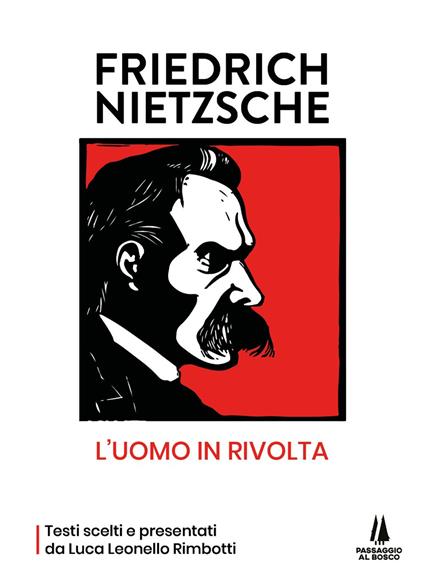 Friedrich Nietzsche: l'uomo in rivolta - Luca Leonello Rimbotti - copertina