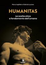 Humanitas. La scelta etica a fondamento dell'umano