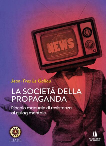 La società della propaganda. Piccolo manuale di resistenza al gulag mentale - Jean-Yves Le Gallou - copertina