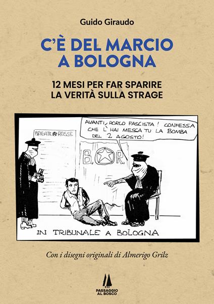 C'è del marcio a Bologna. 12 mesi per far sparire la verità sulla strage - Guido Giraudo - copertina