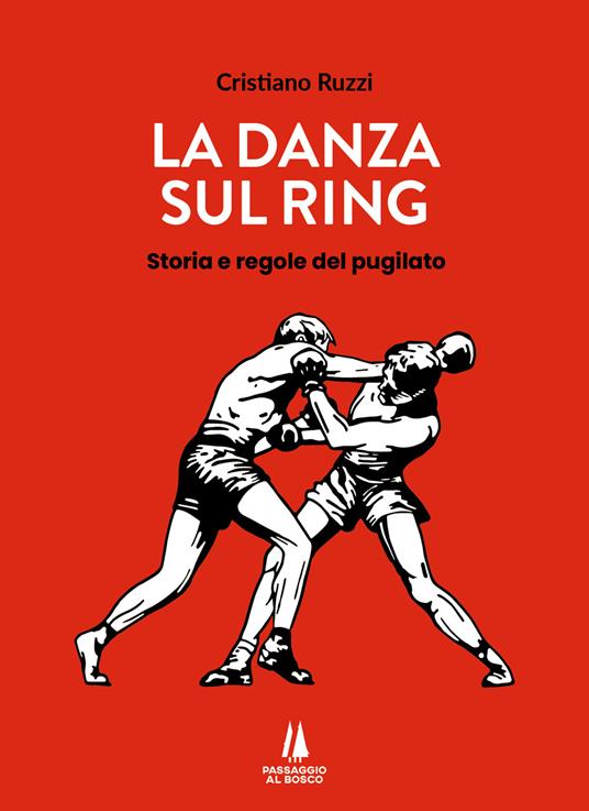 La danza sul ring. Storie e regole del pugilato - Cristiano Ruzzi - copertina
