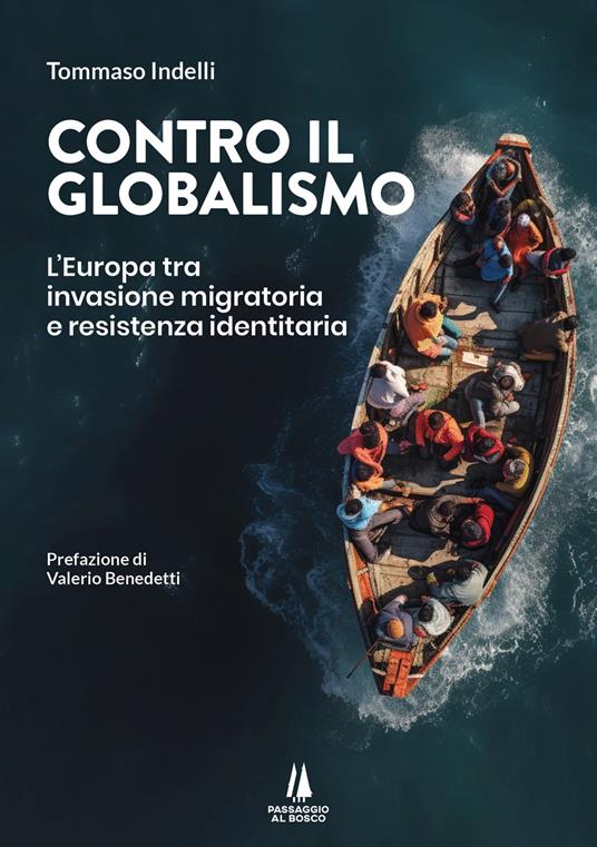 Contro il globalismo. L'Europa tra invasione migratoria e resistenza identitaria - Tommaso Indelli - copertina