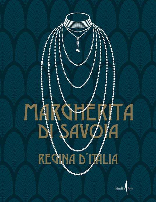Margherita di Savoia regina d'Italia. Ediz. illustrata - Maria Paola  Ruffino - Libro - Marsilio Arte - | IBS