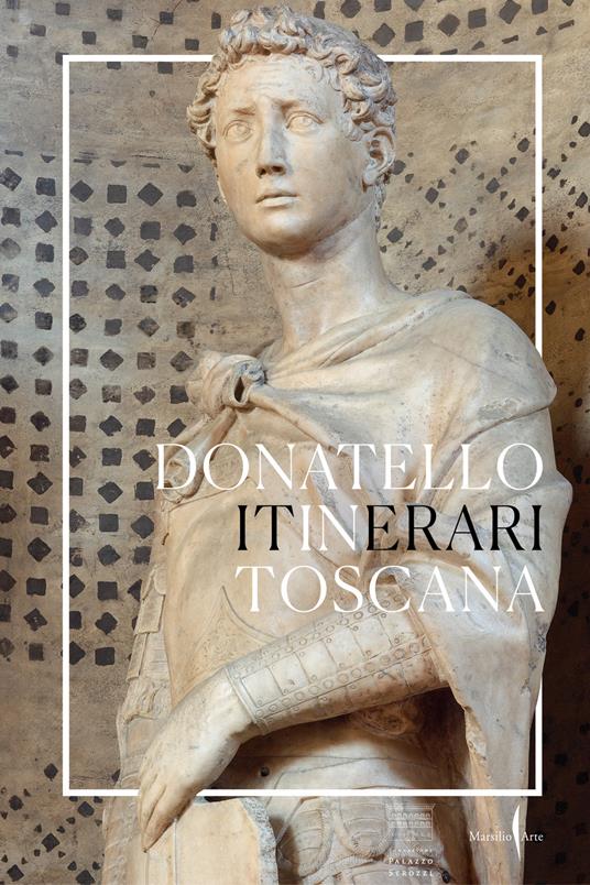 Donatello in Toscana. Itinerari. Ediz. illustrata - copertina