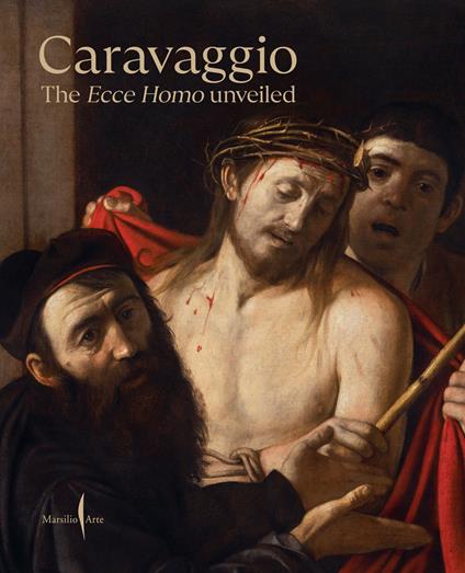 Caravaggio. The Ecce Homo unveiled. Ediz. a colori - copertina