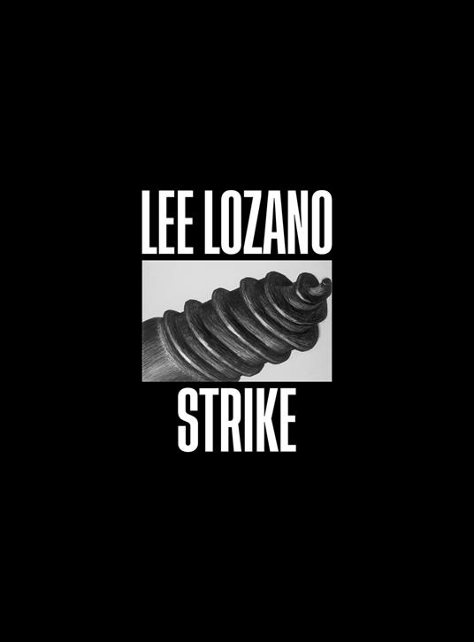 Lee Lozano. Strike. Ediz. italiana, inglese e francese - copertina