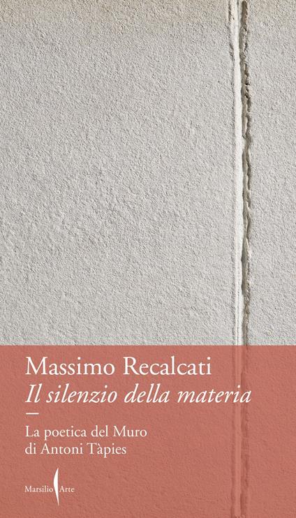 Il silenzio della materia. La poetica del Muro di Antoni Tàpies - Massimo Recalcati - ebook