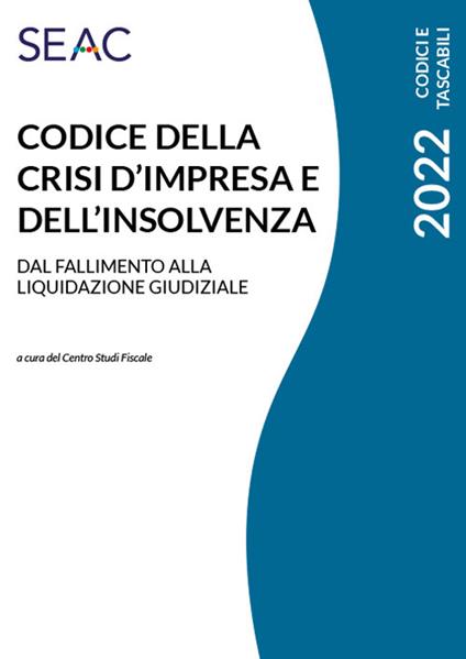 Codice della crisi d'impresa e dell'insolvenza. Dal fallimento alla liquidazione giudiziale - copertina