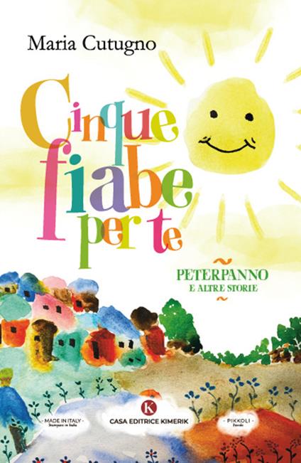 Cinque fiabe per te. PeterPanno e altre storie - Maria Cutugno - copertina