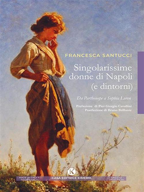 Singolarissime donne di Napoli (e dintorni). Da Parthenope a Sophia Loren - Francesca Santucci - ebook