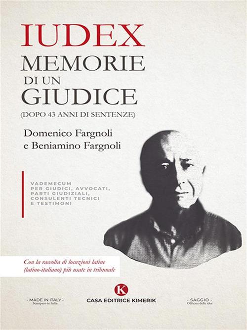 Iudex. Memorie di un giudice (dopo 43 anni di sentenze) - Domenico Fargnoli - ebook