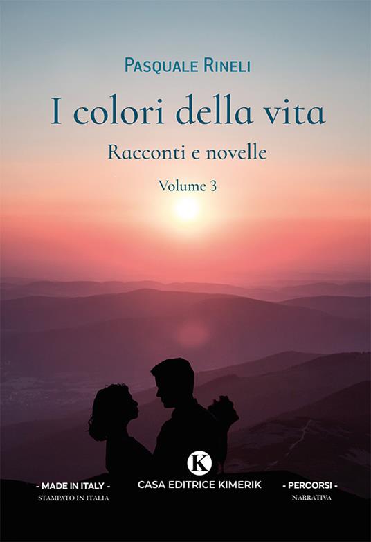 I colori della vita. Racconti e novelle. Vol. 3 - Pasquale Rineli - copertina