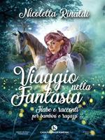 Viaggio nella fantasia. Fiabe e racconti per bambini e ragazzi