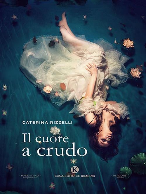 Il cuore a crudo - Caterina Rizzelli - ebook