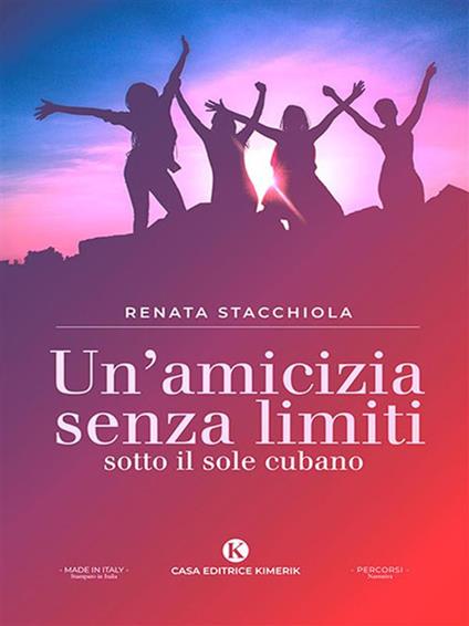 Un' amicizia senza limiti sotto il sole cubano - Renata Stacchiola - ebook