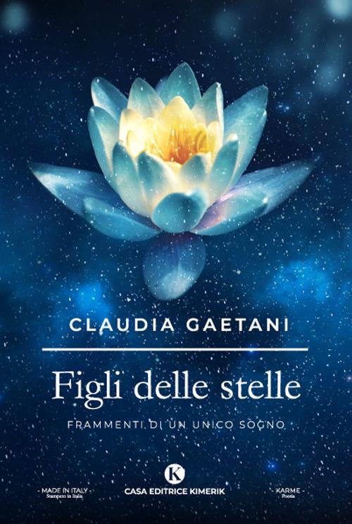 Figli delle stelle. Frammenti di un unico sogno - Claudia Gaetani - copertina