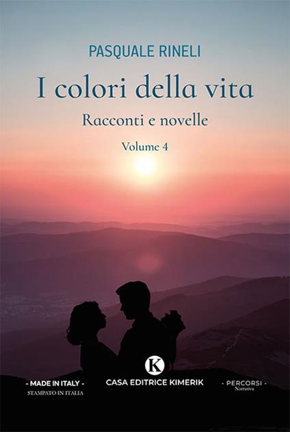 I colori della vita. Racconti e novelle. Vol. 4 - Pasquale Rineli - copertina