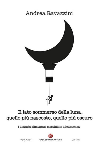 Il lato sommerso della luna, quello più nascosto, quello più oscuro. I disturbi alimentari maschili in adolescenza - Andrea Ravazzini - copertina