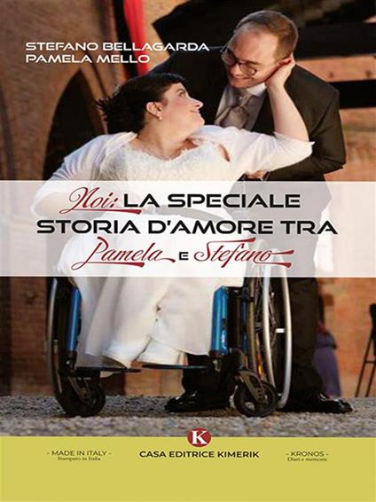Noi: la speciale storia d'amore tra Pamela e Stefano - Stefano Bellagarda,Pamela Mello - ebook