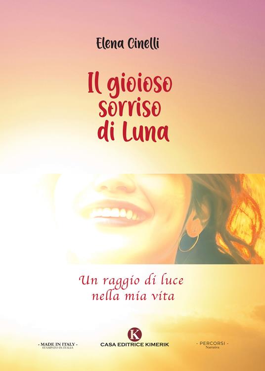 Il gioioso sorriso di Luna. Un raggio di luce nella mia vita - Elena Cinelli - copertina