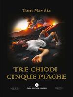 Tre chiodi cinque piaghe