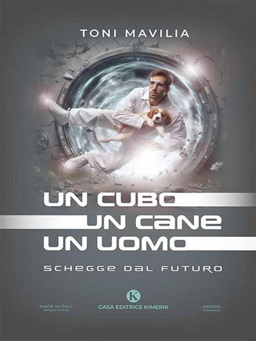 Un cubo un cane un uomo. Schegge dal futuro - Toni Mavilia - ebook