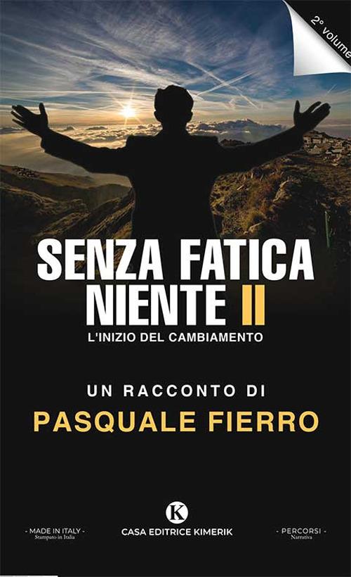 Senza fatica niente. Vol. 2: L' inizio del cambiamento - Pasquale Fierro - copertina