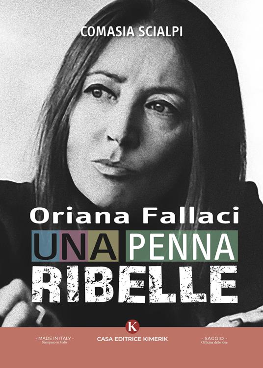 Oriana Fallaci, una penna ribelle - Comasia Scialpi - copertina