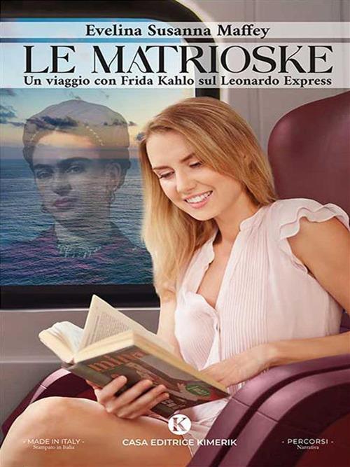 Le matrioske. Un viaggio con Frida Kahlo sul Leonardo Express - Evelina Susanna Maffey - ebook