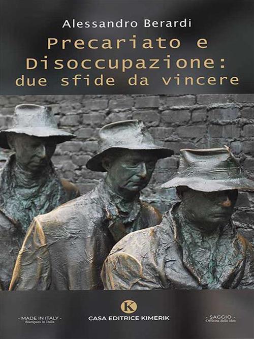 Precariato e disoccupazione: due sfide da vincere - Alessandro Berardi - ebook