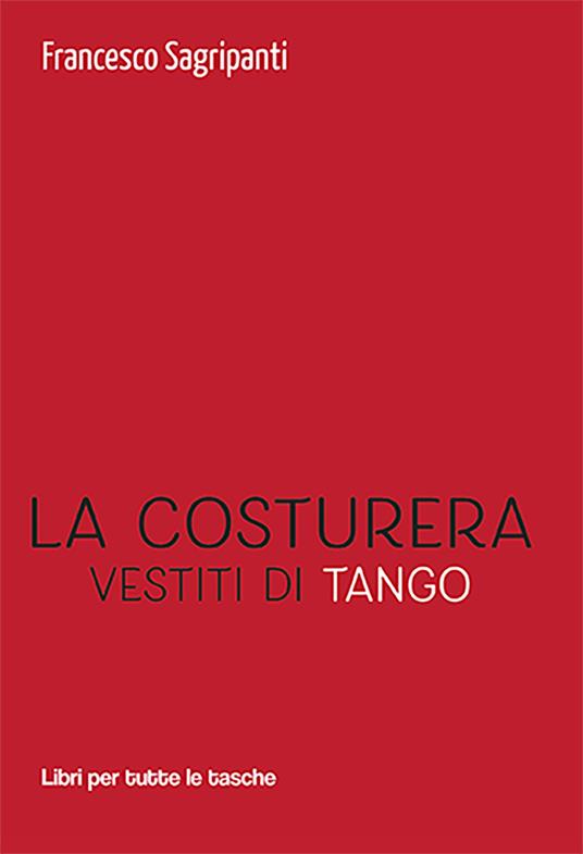 La costruera. Vestiti di tango - Francesco Sagripanti - Libro - Robin -  Libri per tutte le tasche | IBS