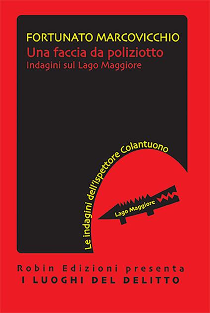 Una faccia da poliziotto. Indagini sul lago Maggiore - Fortunato Marcovicchio - copertina