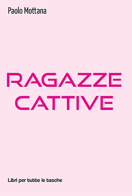 Ragazze cattive - Paolo Mottana - copertina