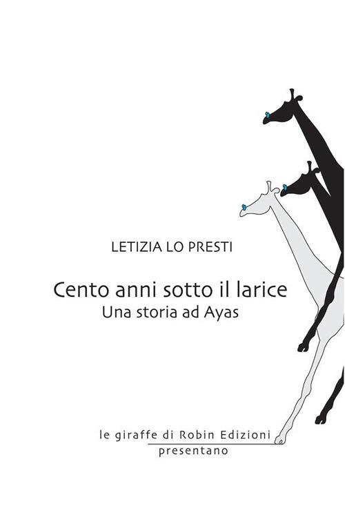 Cento anni sotto il larice - Letizia Lo Presti - ebook