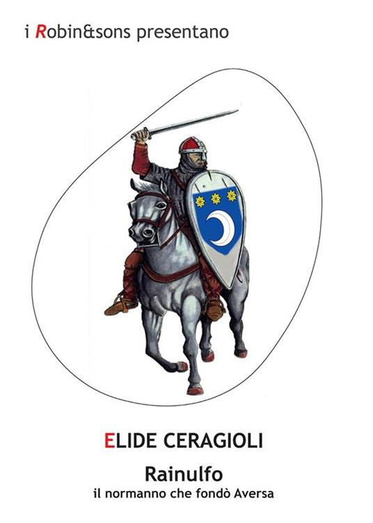 Rainulfo, il normanno che fondò Aversa - Elide Ceragioli - ebook